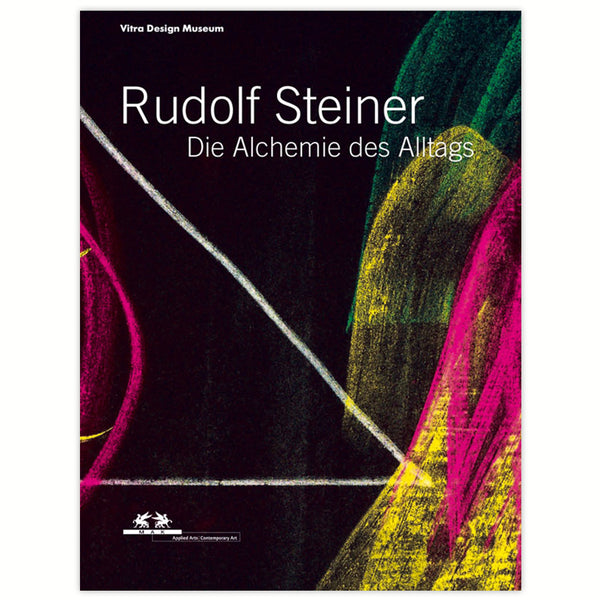RUDOLF STEINER. Die Alchemie des Alltags