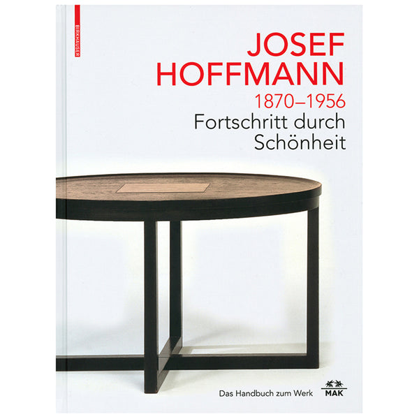 JOSEF HOFFMANN 1870–1956. Fortschritt durch Schönheit