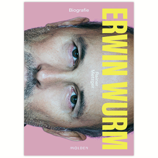 Erwin Wurm - The Biography