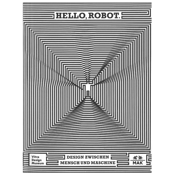 Hello, Robot. Design zwischen Mensch und Maschine