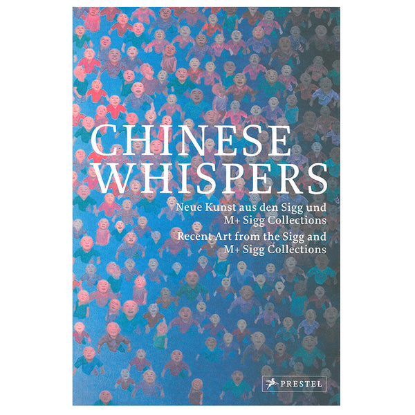 CHINESE WHISPERS - Neue Kunst aus den Sigg Collections