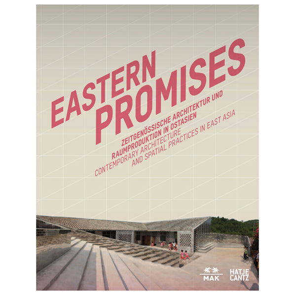 EASTERN PROMISES: Zeitgenössische Architektur und Raumproduktion in Ostasien